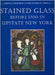 Stained Glass Before 1700 in Upstate New York by Meredith Lillich