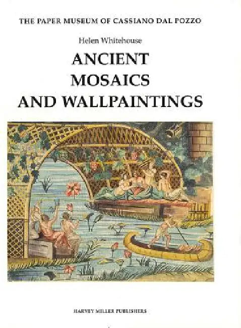 Ancient Mosaics and Wallpaintings by Helen Whitehouse
