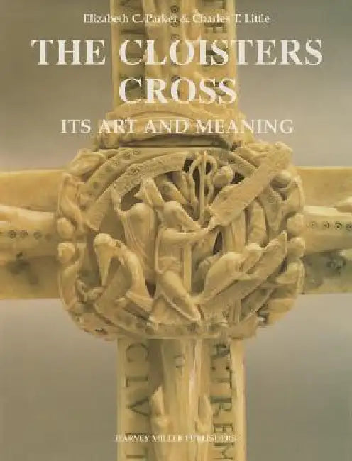 The Cloisters Cross: Its Art and Meaning by Elizabeth C. Parker, Charles T. Little