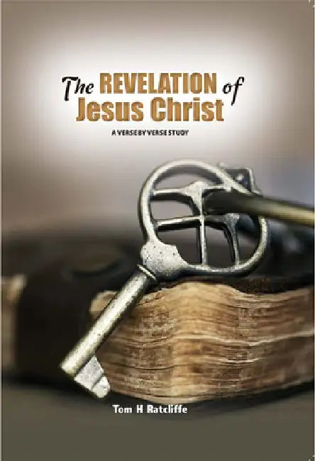 The Revelation of Jesus Christ by Tom H. Ratcliffe