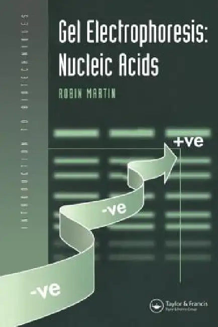 Gel Electrophoresis: Nucleic Acids by Robin Martin