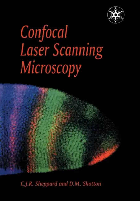 Confocal Laser Scanning Microscopy by Cjr Sheppard, David Shotton