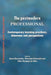 The postmodern professional: Contemporary learning practices, dilemmas and perspectives by Karen Borgnakke, Marianne Dovemark, Sofia Marques Da Silva