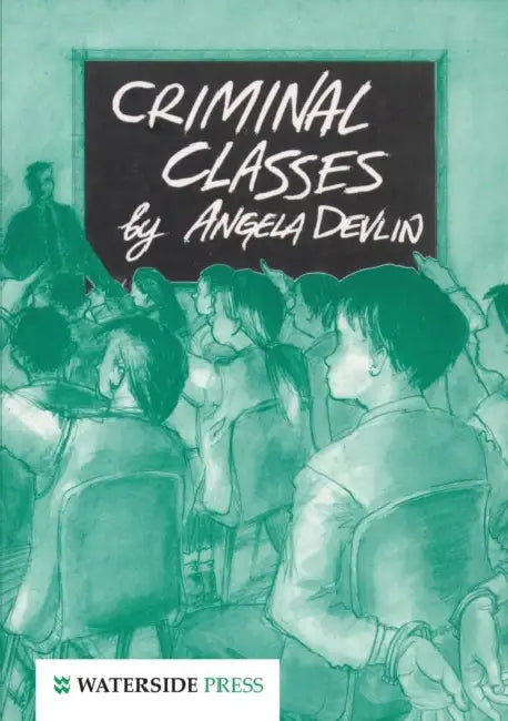 Criminal Classes: Offenders at School by Angela Devlin