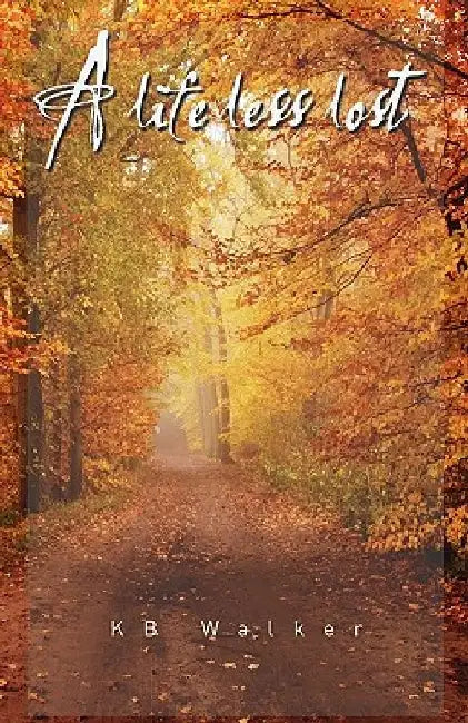 A Life Less Lost by K. B. Walker