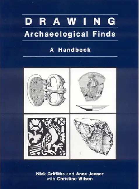 Drawing Archaeological Finds: A Handbook by Nick Griffiths, Anne Jenner