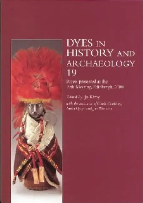 Dyes in History and Archaeology 19 by Jo Kirby