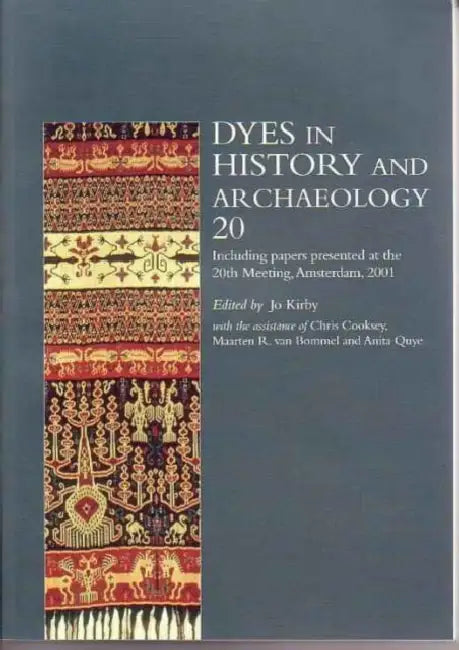 Dyes in History and Archaeology 20 by Jo Kirby