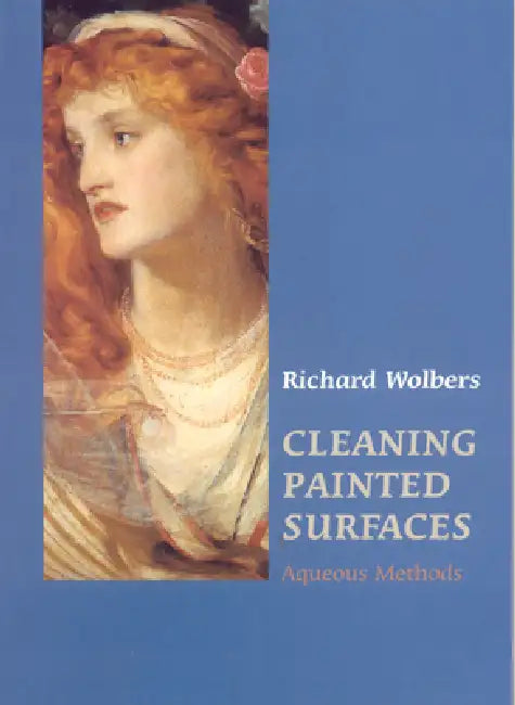 Cleaning Painted Surfaces: Aqueous Methods by Richard Wolbers