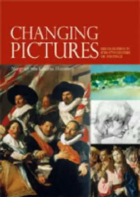 Changing Pictures: Discoloration in 15th-17th-Century Oil Paintings by Margriet Van Eikema Hommes