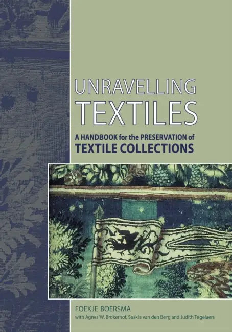 Unravelling Textiles: A Handbook for the Preservation of Textile Collections by Foekje Boersma