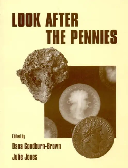 Look After the Pennies: Numismatics and Conservation in the 1990s by Dana Goodburn-Brown, Julie Jones