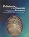 Pollutants in the Museum Environment: Practical Strategies for Problem Solving in Design, Exhibition and Storage by Pamela B. Hatchfield
