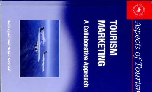 Tourism Marketing: Collaborative Approhb: A Collaborative Approach by Alan Fyall, Brian Garrod