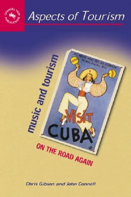 Music and Tourism: On the Road Again by Chris Gibson, John Connell