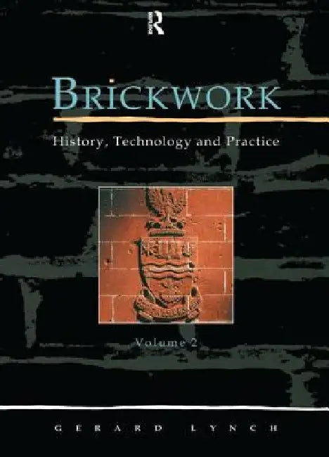 Brickwork: History, Technology and Practice: V.2 by Gerard C. J. Lynch