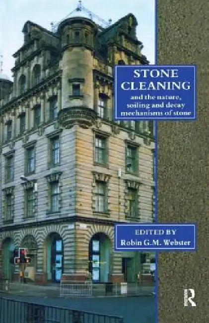 Stone Cleaning: And the Nature, Soiling and Decay Mechanisms of Stone - Proceedings of the International Conference, Held in Edinburgh, Uk, 14-16 Apri by Robin G. M. Webster
