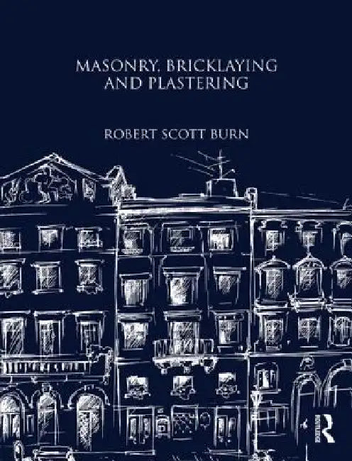 Masonry, Bricklaying and Plastering by Robert Scott Burn
