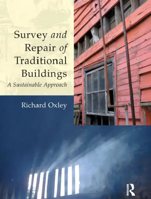 Survey and Repair of Traditional Buildings: A Sustainable Approach by Richard Oxley