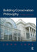 Building Conservation Philosophy by John Earl