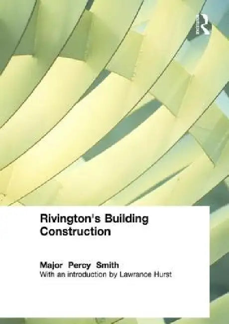 Rivington's Building Construction by Percy Major Smith