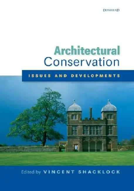 Architectural Conservation: Issues and Developments: A Special Issue of the Journal of Architectural Conservation by Vincent Shacklock