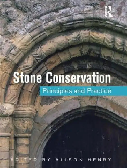 Stone Conservation: Principles and Practice by Alison Henry