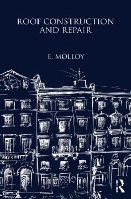 Roof Construction and Repair by E. Molloy