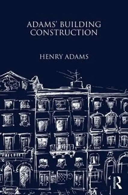 Adams' Building Construction by Henry Adams