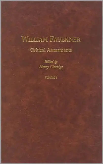 William Faulkner: Critical Assessments (4 Vols. Set) by Henry Claridge