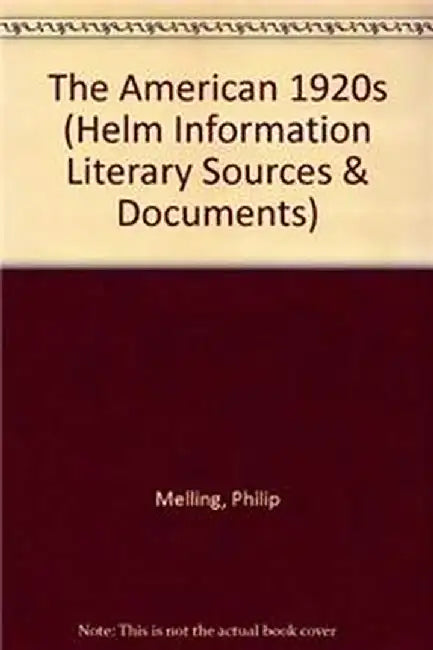 The American 1920S: Literary Sources and Documents by Philip Melling, Alan Bilton