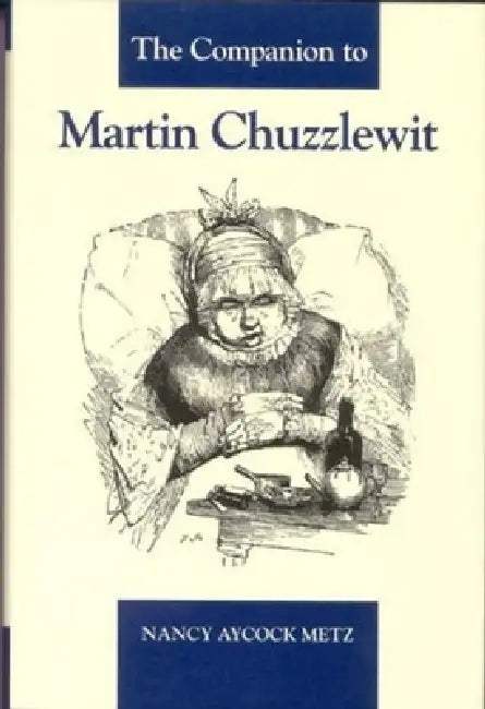 The Companion to Martin Chuzzlewit by Nancy Aycock Metz