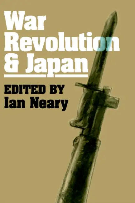 War, Revolution and Japan by Ian Neary