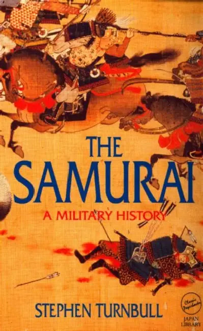 The Samurai: A Military History by Stephen Turnbull