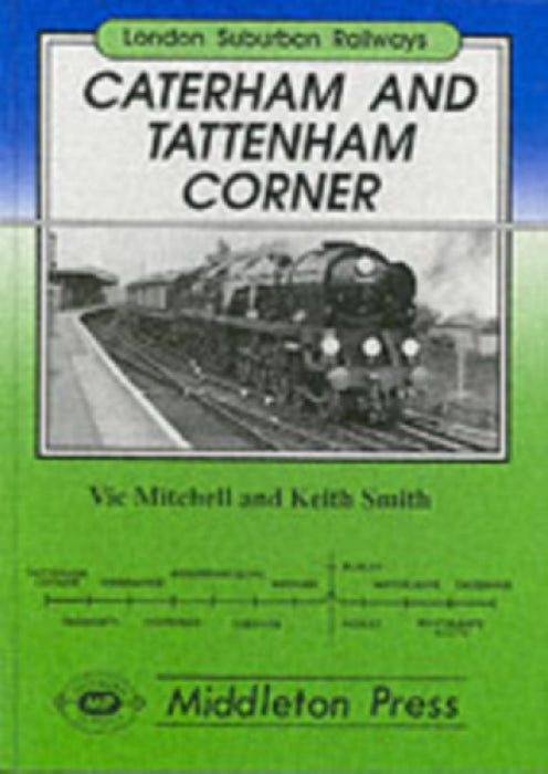 Caterham and Tatterham Corner: Two Branches from Purley by Keith Smith