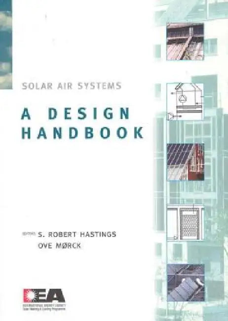 Solar Air Systems: A Design Handbook by Robert Hastings