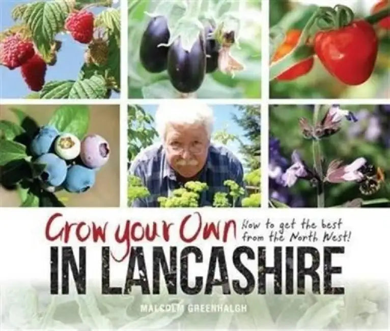 Grow Your Own in Lancashire by Malcolm Greenhalgh