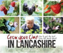 Grow Your Own in Lancashire by Malcolm Greenhalgh
