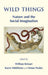 Wild Things. Nature and the Social Imagination by William Beinart, Karen Middleton, Simon Pooley