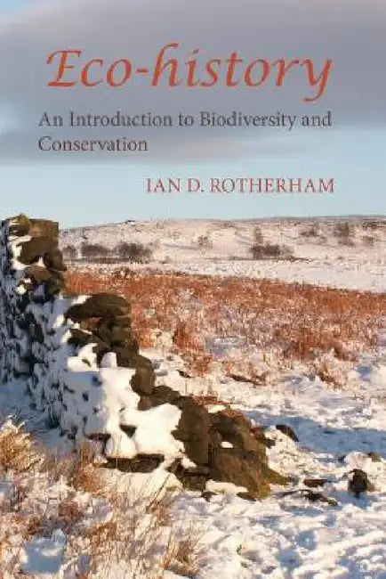 Eco-History. an Introduction to Biodiversity and Conservation. by D. Rotherham Ian, Ian D. Rotherham