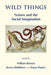Wild Things: Nature and the Social Imagination by William Beinart, Karen Middleton, Simon Pooley