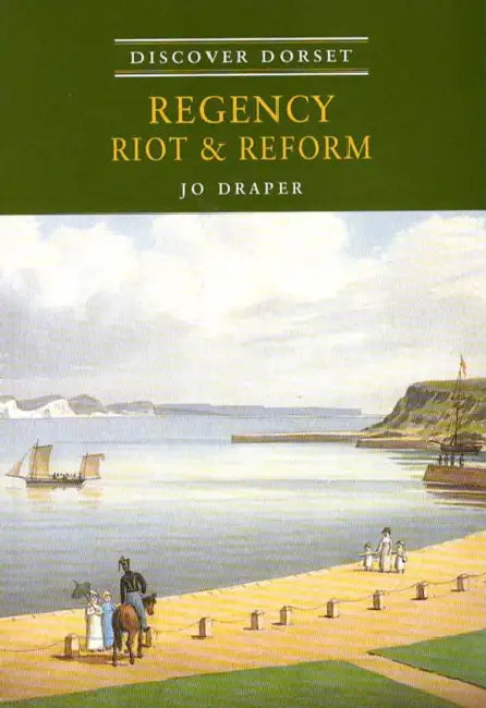 Regency, Riot and Reform by Jo Draper