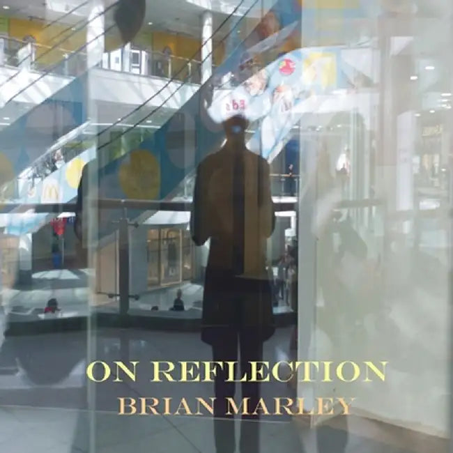 On Reflection by Brian Marley