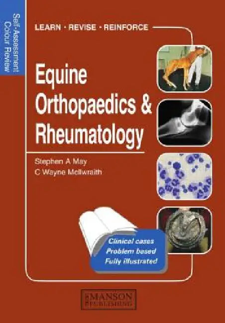Equine Orthopaedics and Rheumatology: Self-Assessment Color Review by Stephen May