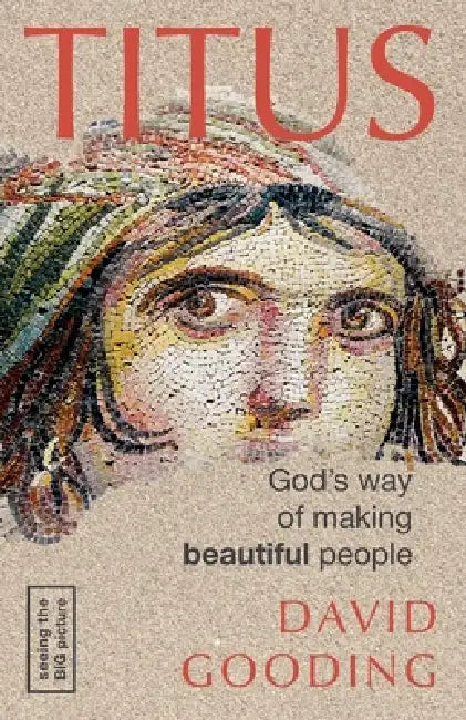 Titus: God's Way of Making Beautiful People by David Gooding