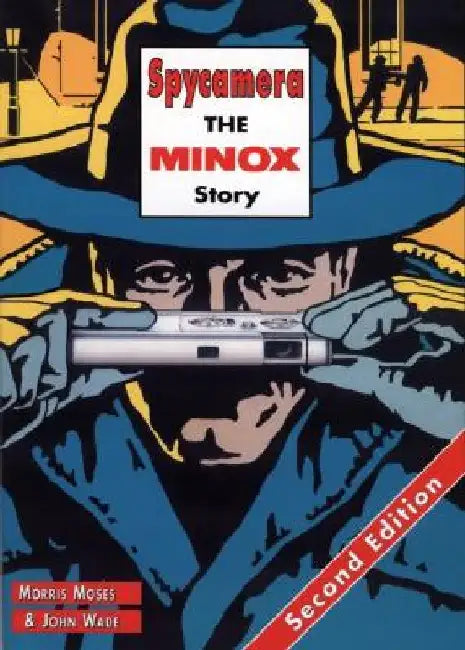 Spycamera: The Minox Story: Second Edition by Morris Moses