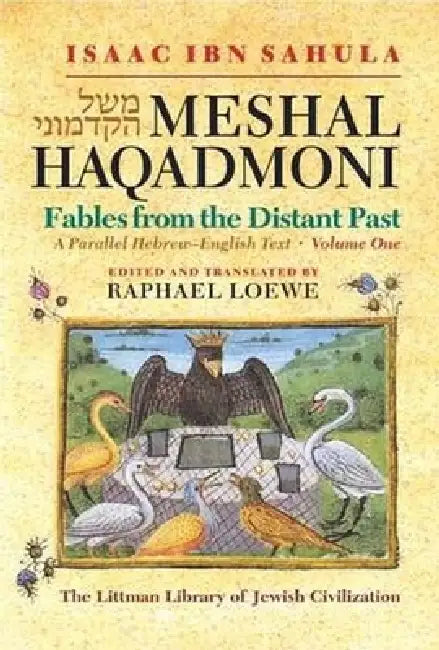 Meshal Haqadmoni: Fables from the Distant Past: A Parallel Hebrew-English Text by Raphael Loewe