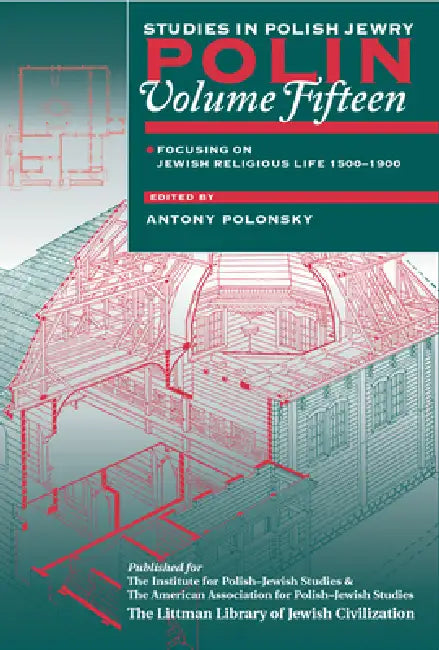 Polin: Studies in Polish Jewry Volume 15: Focusing on Jewish Religious Life, 1500-1900 by Antony Polonsky, Antony Polonsky