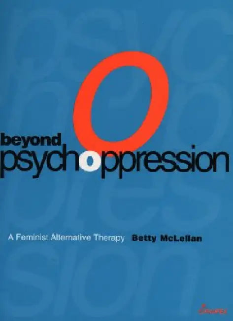 Beyond Psychoppression by Betty McLellan