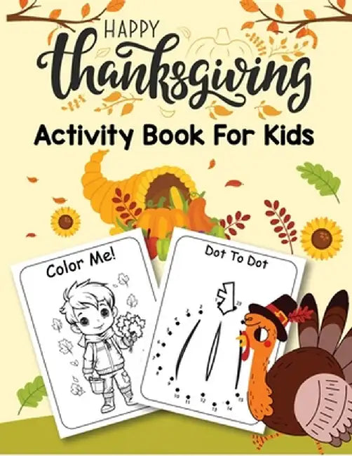 Thanksgiving Activity Book for Kids: Coloring Book, Dot to Dot, How to Draw, Sudoku, Dot to Dot, Word Search Puzzle Book, Halloween Book for Kids by Laura Bidden